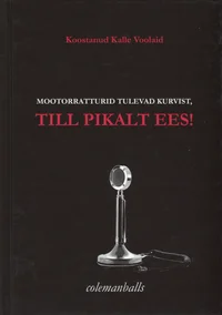 Mootorratturid tulevad kurvist, Till pikalt ees!