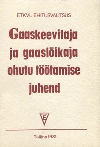 Gaaskeevitaja ja gaaslõikaja ohutu töötamise juhend