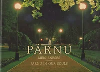 Pärnu meis eneses. Pärnu in our souls