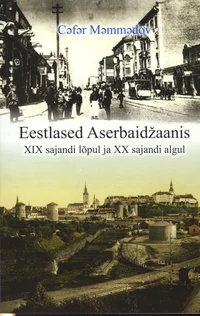 Eestlased Aserbaidžaanis XIX sajandi lõpul ja XX sajandi algul