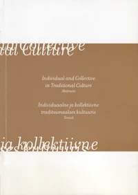 Konverents «Individuaalne ja kollektiivne traditsionaalses kultuuris». Conference «Individual and Collective in Traditional Culture»