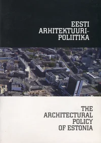 Eesti arhitektuuripoliitika. The architectural policy of Estonia