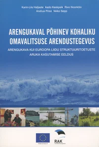 Arengukaval põhinev kohaliku omavalitsuse arendustegevus. Arengukava kui Euroopa Liidu struktuuritoetuste aruka kasutamise eeldus