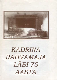 Kadrina rahvamaja läbi 75 aasta