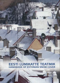 Eesti lumikatte teatmik. Handbook of Estonian snow cover