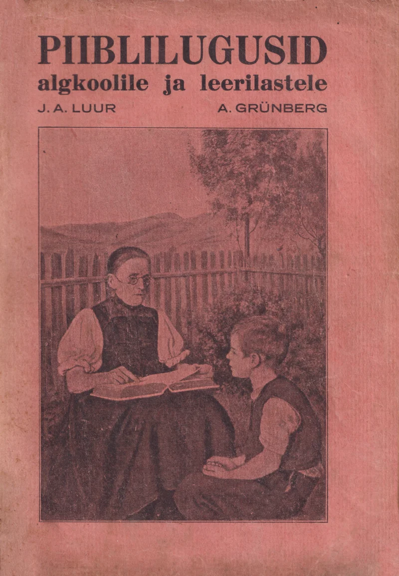 Piiblilugusid algkoolile ja leerilastele - Juhan Albert Luur, August Arumäe (Töökool, 1930). Roosakas-pruunil kaanel on graavilingustiilis illustratsioon, mis kujutab eakat naist ja last istumas õues puu ja aia taustal ning raamatust lugemas või õppimas.
