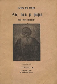 Töö, surm ja haigus ning teised krahv Leo Tolstoi jutustused