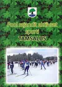 Pool sajandit aktiivset sporti Tamsalus