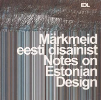 Märkmeid eesti disainist. Notes on Estonian design