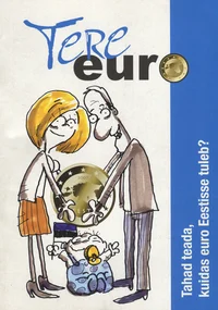 Tere, euro. Tahad teada, kuidas euro Eestisse tuleb?