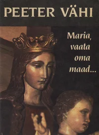 Maria, vaata oma maad...
