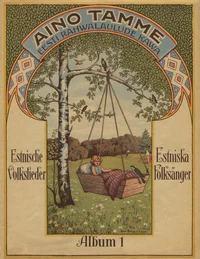 Aino Tamme Eesti rahwalaulude kawa. Estnische Volkslieder. Estniska folksånger