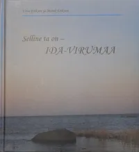 Selline ta on - Ida-Virumaa - Marek Erikson, Urve Erikson (Ida-Virumaa Omavalitsuste Liit, 2009). Rahulik maastikvõte kaldal lamavast kivist ja udusest merevaates pastelses roosa-halli toonides. Minimalistlik ja poeetiline fotokaas peegeldab Ida-Virumaa looduse vaikset ilu.