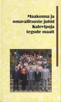 Maakonna ja omavalitsuste juhid Kalevipoja tegude maalt