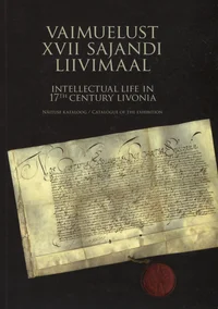 Vaimuelust XVII sajandi Liivimaal. Intellectual life in 17th century