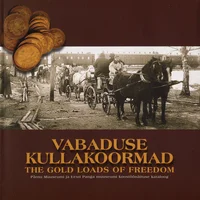Vabaduse kullakoormad. The gold loads of freedom
