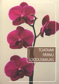 Toataimi Pärnu Loodusmajas