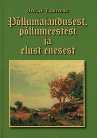 Põllumajandusest, põllumeestest ja elust enesest