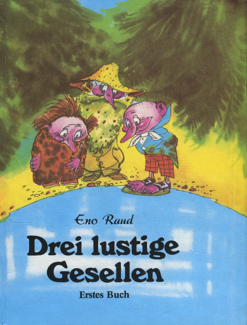 Drei lustige Gesellen - Eno Raud (Leipziger Buchhandels- und Verlagsanstalt, 1991). Värvikas lasteillustratsioon, millel on kujutatud kolme väikest humoorikat tegelast — tõenäoliselt siil, part ja teine loom — rohelise puude ja põõsaste taustal. Joonistusstiil on muhevas ja lapselikus karikatuurilaadis, kasutades sooje rohekaid ja kollaseid toone.