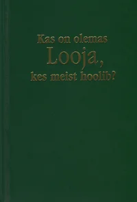Kas on olemas Looja, kes meist hoolib?