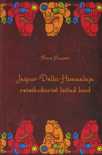 Jaipur - Delhi - Himaalaja: reisikohvrist leitud lood