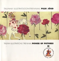 Tallinna illustratsioonitriennaal «Pildi jõud». Tallinn illustrations triennial «Power of pictures»