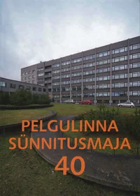 Pelgulinna sünnitusmaja 40