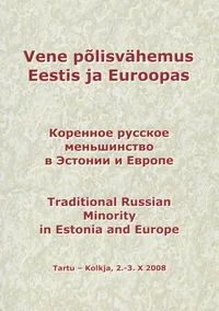 Vene põlisvähemus Eestis ja Euroopas. Traditional Russian Minority in Estonia and Europe. Коренное русское меньшинство в Эстонии и Европе. Korennoje russkoe menšistvo v Estoni i Evrope