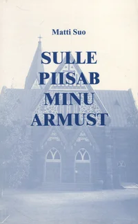 Sulle piisab minu armust