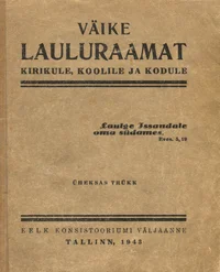 Väike lauluraamat kirikule, koolile ja kodule