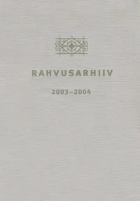 Rahvusarhiivi tegevuse ülevaade 2003-2004. National Archives of Estonia 2003-2004