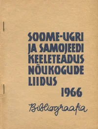 Soome-ugri ja samojeedi keeleteadus Nõukogude Liidus 1966. Финно-угорское и самодийское языкознание в Советском Союзе 1966