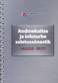 Andmekaitse ja infoturbe seletussõnastik. Dictionary of Data Protection and Information Security