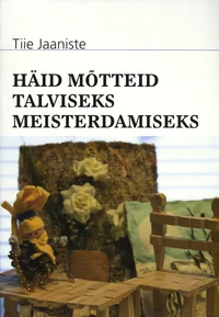 Häid mõtteid talviseks meisterdamiseks