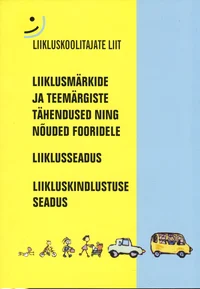 Liiklusmärgid. Liiklusseadus. Liikluskindlustuse seadus
