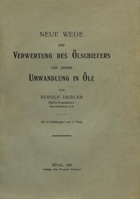 Neue Wege der Verwertung des Ölschiefers und seiner Umwandlung in Öle
