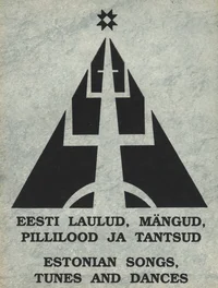 Eesti laulud, mängud, pillilood ja tantsud. Estonian Songs, Tunes and Dances