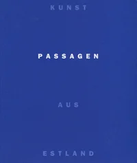 Passagen. Kunst aus Estland
