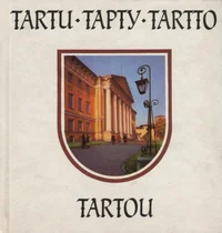 Tartu. Тарту. Tartto. Tartou