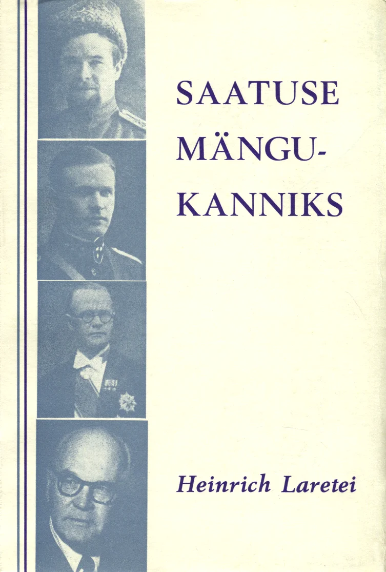 Saatuse mängukanniks - Heinrich Laretei (Eesti Kirjanike Kooperatiiv, 1970). Hele-beež kaanel on vertikaalselt paigutatud neli mustvalgет portreetfotot erinevatest isikutest, sealhulgas sõjaväevormi kandev mees ja eakas mees prillides.