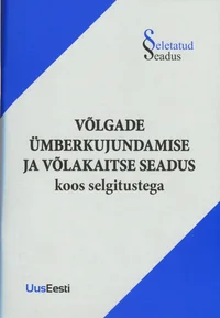 Võlgade ümberkujundamise ja võlakaitse seadus koos selgitusega