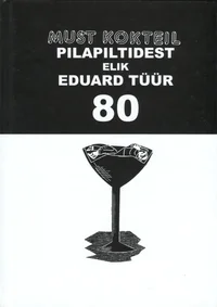 Must kokteil pilapiltidest elik Eduard Tüür 80