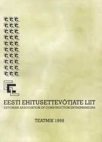 Eesti Ehitusettevõtjate Liit. Estonian Association of Construction Entrepreneurs