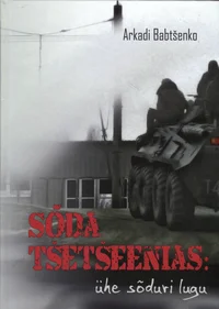 Sõda Tšetšeenias: ühe sõduri lugu
