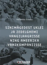 Sinimägedest Uklei ja Zedelgheimi vangilaagrisse ning Ameerika vahikompaniise