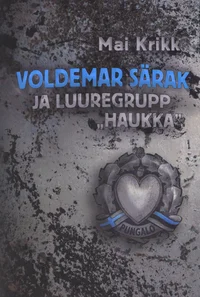 Voldemar Särak ja luuregrupp «Haukka»