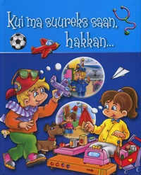 Kui ma suureks saan, hakkan...