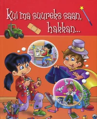 Kui ma suureks saan, hakkan...