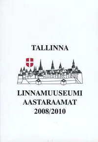 Tallinna Linnamuuseumi aastaraamat 2008/2010
