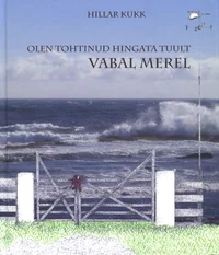 Olen tohtinud hingata tuult vabal merel